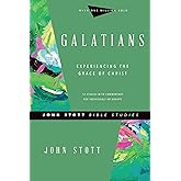 Galatians: Experiencing the Grace of Christ (John Stott Bible Studies)