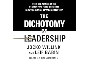 The Dichotomy of Leadership: Balancing the Challenges of Extreme Ownership to Lead and Win