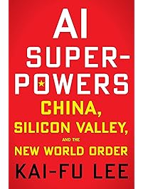 AI Superpowers: China, Silicon Valley, and the New World Order