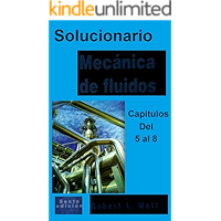 SOLUCIONARIO De Mecánica De Fluidos Robert L. Mott Del Capitulo 5 al 8: (6ta Edicion) (Spanish Edition) book cover