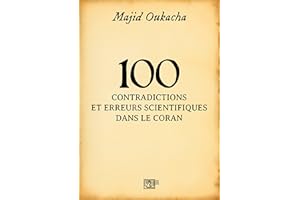 100 contradictions et erreurs scientifiques dans le Coran (French Edition)