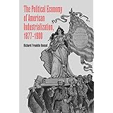 The Political Economy of American Industrialization, 1877–1900