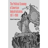 The Political Economy of American Industrialization, 1877–1900 (Volume 0)