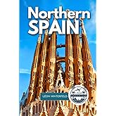 Northern Spain Travel Guide 2025: A Journey Through Galicia, Asturias, Cantabria & Basque Culinary Wonders | Road Trips, Culture, Local Secrets & Itineraries Included (SPAIN'S FINEST)
