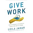 Give Work: Reversing Poverty One Job at a Time