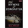 The Hymns of Zoroaster: A New Translation of the Most Ancient Sacred Texts of Iran