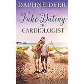 Fake Dating the Cardiologist: Nora and Wyatt's enemies-to-lovers small town romance (Third Coast Medical Romance)