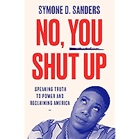 No, You Shut Up: Speaking Truth to Power and Reclaiming America book cover