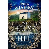 The House on the Hill: A ghost story: Shapiro, Irina, Shapiro