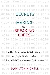 Secrets of Making and Breaking Codes: A Hands-on