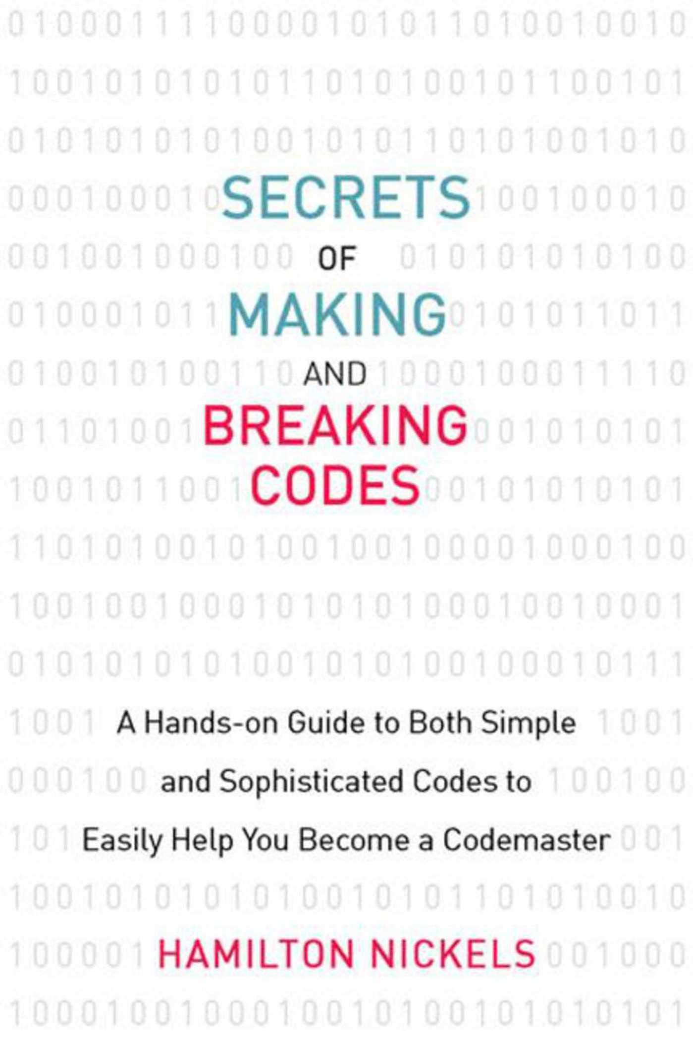 Secrets of Making and Breaking Codes: A Hands-on