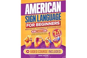 American Sign Language for Beginners: Master ASL to Connect with Loved Ones in Just 7 Minutes a Day | Includes Large Step-by-Step Visuals, Full Video Course & Real-Life Scenarios