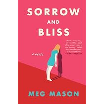 Sorrow and Bliss: A Novel: Mason, Meg: 9780063049581: Amazon.com ...
