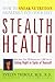 Stealth Health: How to Sneak Nutrition Painlessly into Your Diet by