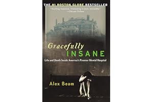 Gracefully Insane: Life and Death Inside America's Premier Mental Hospital