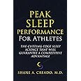 Peak Sleep Performance for Athletes: The Cutting-edge Sleep Science That Will Guarantee a Competitive Advantage