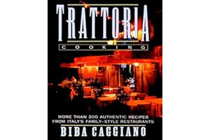 Trattoria Cooking: Simple Authentic Italian Recipes and Regional Dishes