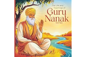 The Life and Teachings of Guru Nanak: A Children's Introduction to the Founder of Sikhism | For Kids Aged 6 -12