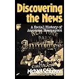 Discovering The News: A Social History Of American Newspapers: Schudson ...