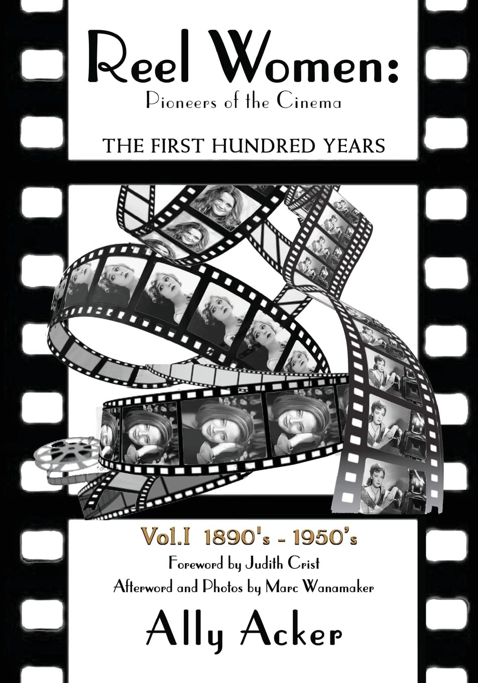 Reel Women: Pioneers of the Cinema: The First Hundred Years V. I: Volume 1