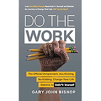 Do the Work: The Official Unrepentant, Ass-Kicking, No-Kidding, Change-Your-Life Sidekick to Unfu*k Yourself (Unfu*k… book cover
