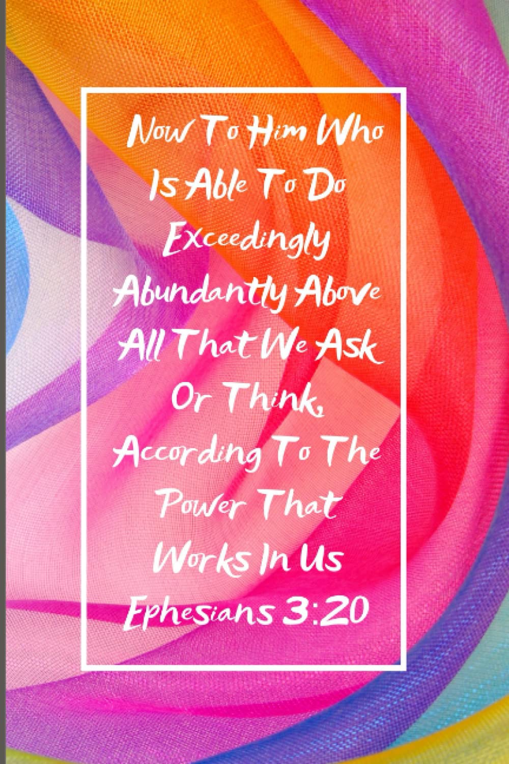 Amazon.com: Bible Verse Notebook Journal Now To Him Who Is Able To Do  Exceedingly Abundantly Above All That We Ask Or Think, According To The  Power That Works ... Glossy Colourful Colour,