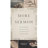 More Than a Sermon: The Purpose and Practice of Christian Preaching