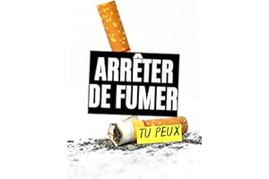 Arrêter de Fumer : Tu Peux (French Edition)