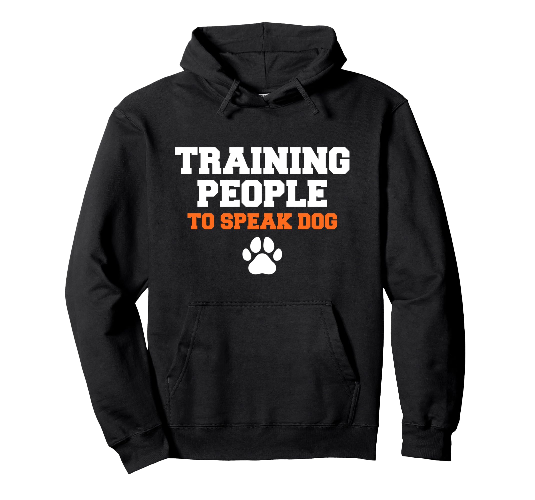 Training People To Speak Dog Funny Pet Dogs Training Pullover Hoodie