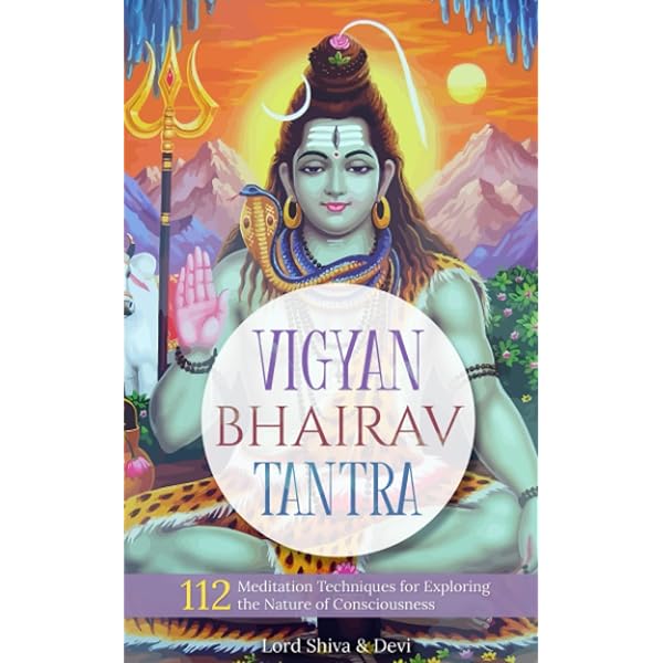 Vigyan Bhairava Tantra : 112 Meditations For Self Realization