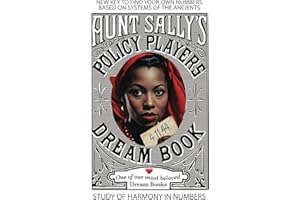 Aunt Sally's Dream Book and Policy Player, A Study of Harmony in Numbers: New Key To Find Your Own Numbers Based On Systems Of The Ancients