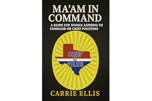 Ma’am In Command: A Guide for Women Aspiring to Command or Chief Positions