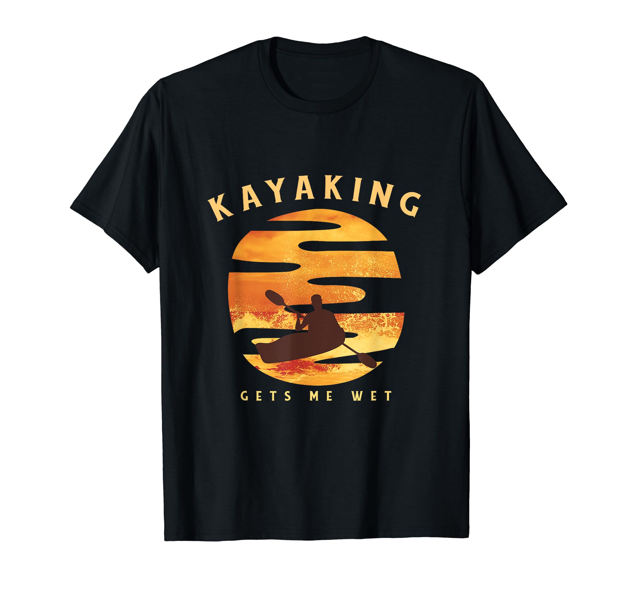 Kayaking Gets Me Wet | Funny Kayak T-Shirt