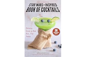 Unofficial Star Wars–Inspired Book of Cocktails: Drinks from a Bar Far, Far Away