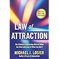 Law of Attraction: The Science of Attracting More of What You Want and Less of What You Don't