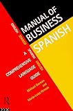 Manual of Business Spanish : A Comprehensive Language Guide, Henson, María-Luisa and Gorman, Michael, 0415092647