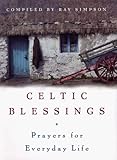 Celtic Blessings: Prayers for Everyday Life