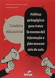 Curadoria educacional: práticas pedagógicas para tratar (o excesso de) informação e fake news em sala de aula