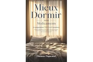 Mieux Dormir sans Médicaments: Le programme TCC-I en 6 semaines validé scientifiquement, pour vaincre l’insomnie chronique et