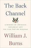 The Back Channel: A Memoir of American Diplomacy and the Case for Its Renewal