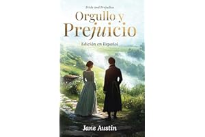 Pride and Prejudice - Orgullo y Prejuicio Edición en Español: Una Traducción Fiel de la Obra Maestra de Jane Austen - Libros en Español para Adultos (Spanish Edition)
