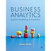 Business Analytics: Applied Modelling and Prediction