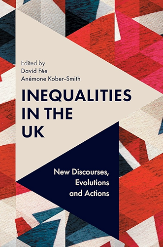 Download Inequalities in the UK: New Discourses, Evolutions and Actions (English Edition) PDF