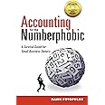 Accounting for the Numberphobic: A Survival Guide for Small Business Owners