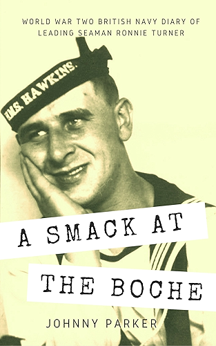 Download A Smack at the Boche: World War Two Military History Autobiography of Life in the Royal Navy (English Edition) PDF