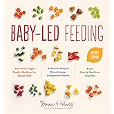 Baby-Led Feeding: A Natural Way to Raise Happy, Independent Eaters