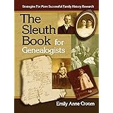 The Sleuth Book for Genealogists. Strategies for More Successful Family History Research
