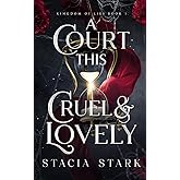 A Court This Cruel and Lovely (Kingdom of Lies)