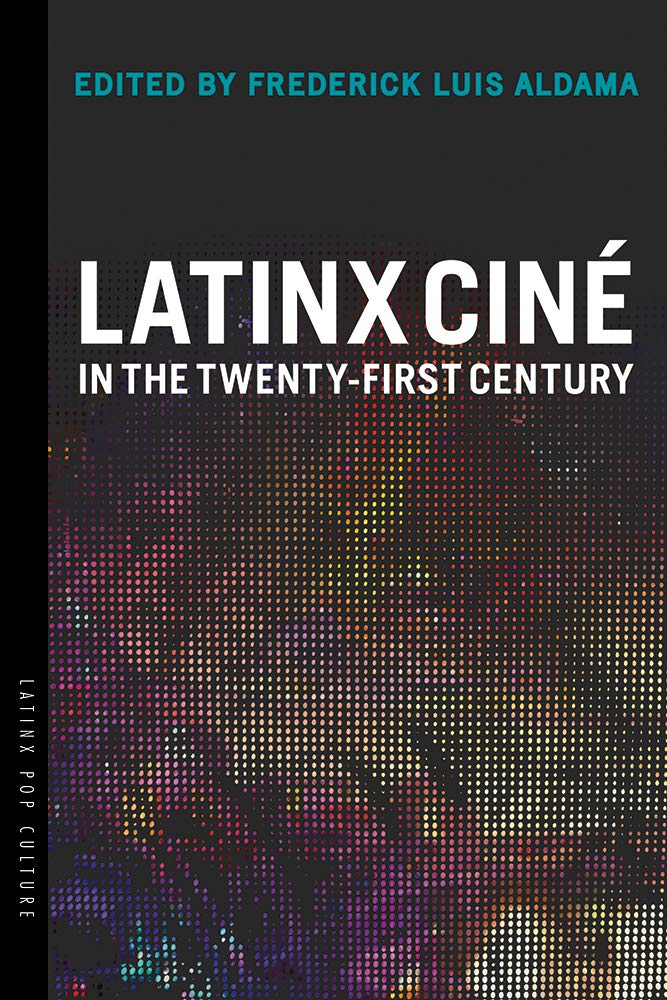 The cover of Latinx Ciné in the Twenty-First Century.