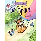 What to Do When You Don't Want to Be Apart: A Kid’s Guide to Overcoming Separation Anxiety (What-to-Do Guides for Kids Series